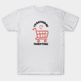 I'd Rather Be Thrifting T-Shirt